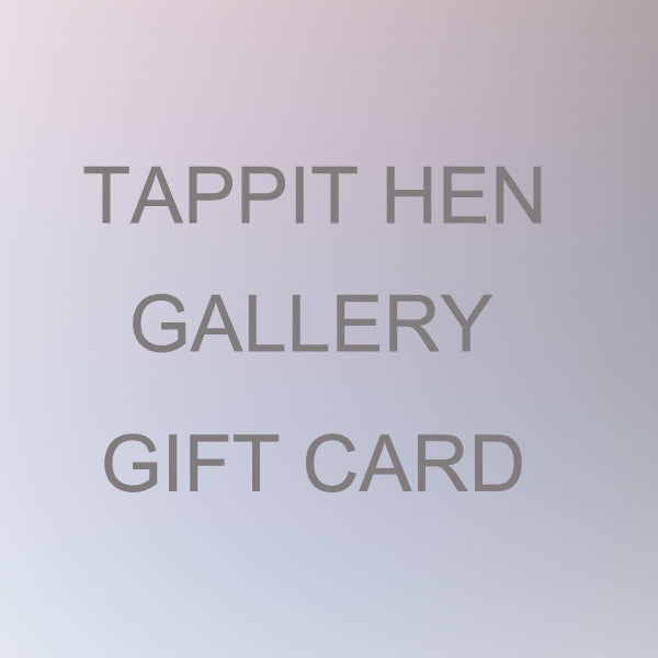 Tappit Hen Gallery Gift Card